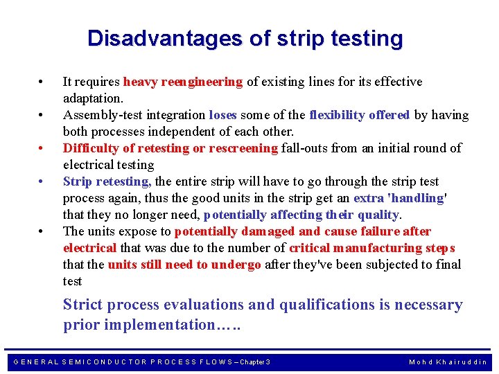 Disadvantages of strip testing • • • It requires heavy reengineering of existing lines