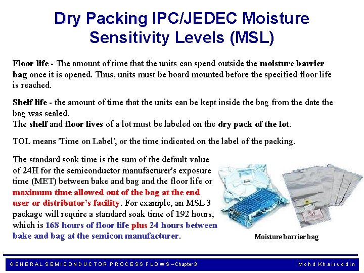 Dry Packing IPC/JEDEC Moisture Sensitivity Levels (MSL) Floor life - The amount of time