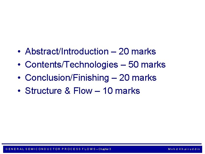  • • Abstract/Introduction – 20 marks Contents/Technologies – 50 marks Conclusion/Finishing – 20