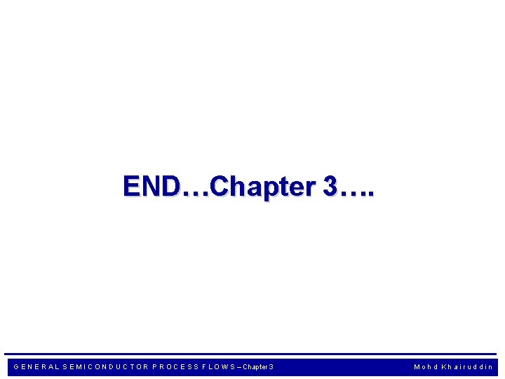 END…Chapter 3…. G E N E R A L S E M I C