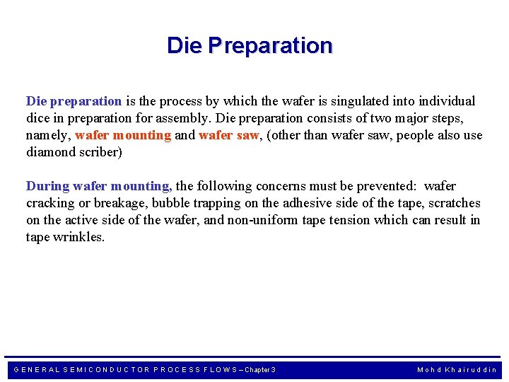 Die Preparation Die preparation is the process by which the wafer is singulated into