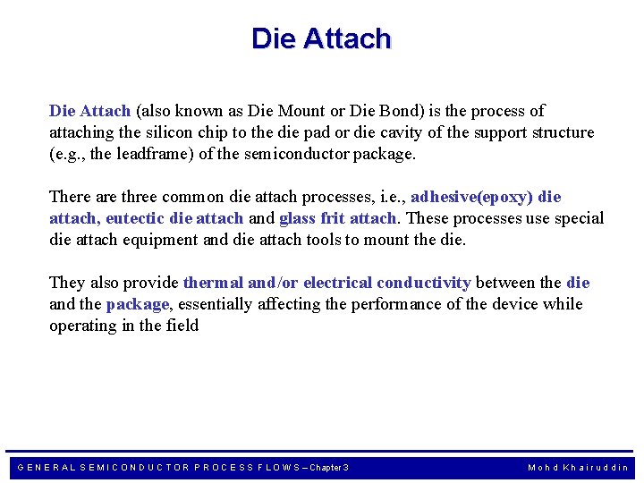 Die Attach (also known as Die Mount or Die Bond) is the process of