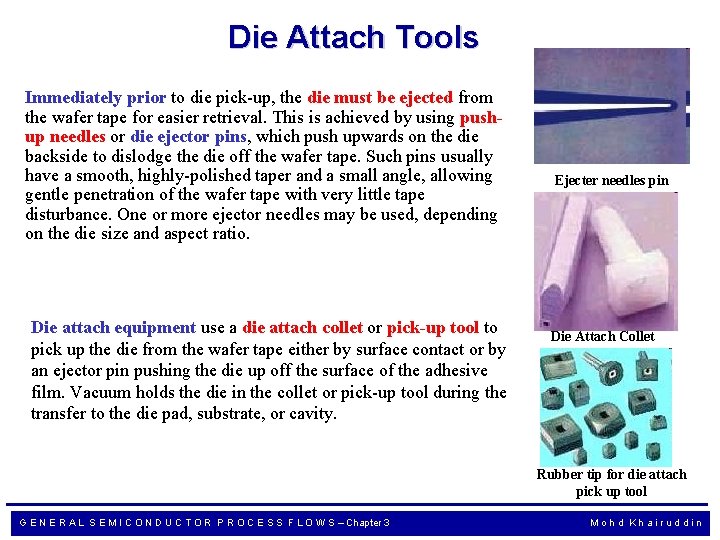 Die Attach Tools Immediately prior to die pick-up, the die must be ejected from