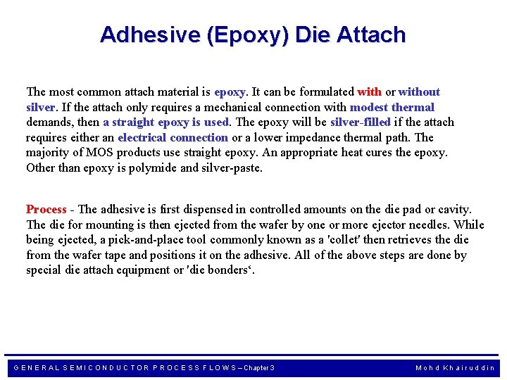 Adhesive (Epoxy) Die Attach The most common attach material is epoxy. It can be