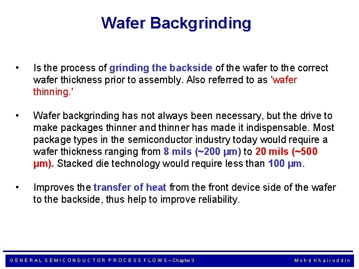Wafer Backgrinding • Is the process of grinding the backside of the wafer to