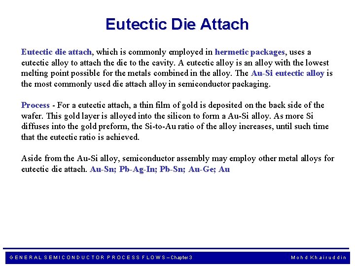 Eutectic Die Attach Eutectic die attach, which is commonly employed in hermetic packages, uses