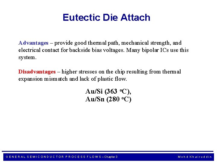 Eutectic Die Attach Advantages – provide good thermal path, mechanical strength, and electrical contact