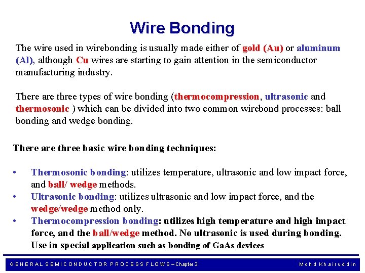Wire Bonding The wire used in wirebonding is usually made either of gold (Au)