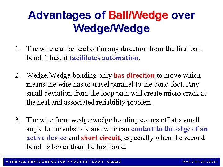 Advantages of Ball/Wedge over Wedge/Wedge 1. The wire can be lead off in any