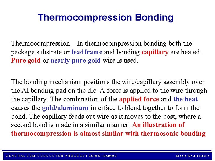 Thermocompression Bonding Thermocompression – In thermocompression bonding both the package substrate or leadframe and