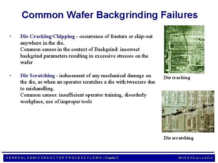 Common Wafer Backgrinding Failures • Die Cracking/Chipping - occurrence of fracture or chip-out anywhere