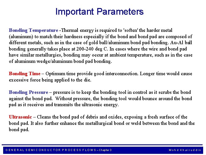 Important Parameters Bonding Temperature -Thermal energy is required to 'soften' the harder metal (aluminum)