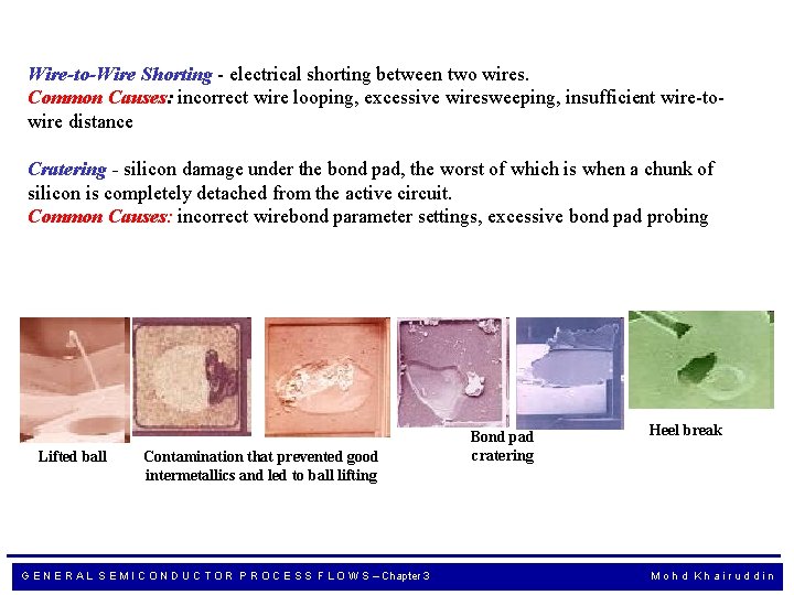 Wire-to-Wire Shorting - electrical shorting between two wires. Common Causes: incorrect wire looping, excessive