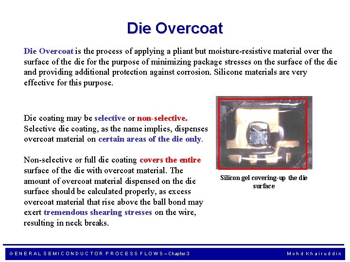 Die Overcoat is the process of applying a pliant but moisture-resistive material over the