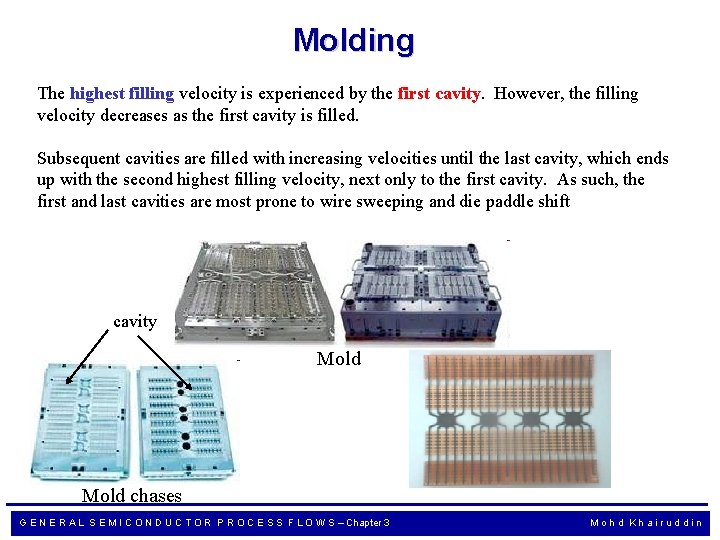 Molding The highest filling velocity is experienced by the first cavity. However, the filling