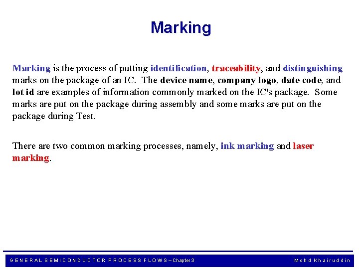 Marking is the process of putting identification, traceability, and distinguishing marks on the package