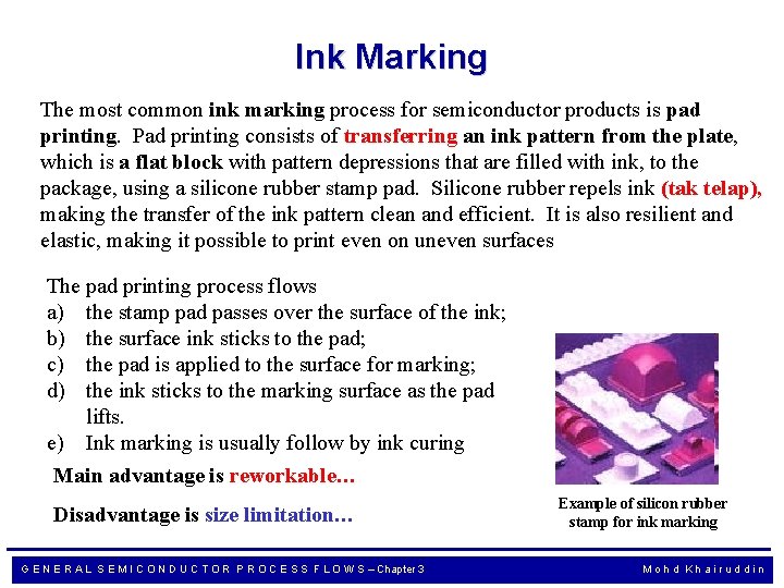 Ink Marking The most common ink marking process for semiconductor products is pad printing.