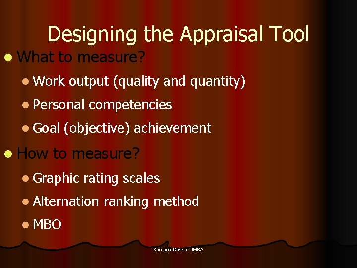 Designing the Appraisal Tool l What to measure? l Work output (quality and quantity)