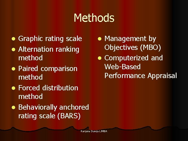Methods l l l Graphic rating scale Alternation ranking method Paired comparison method Forced