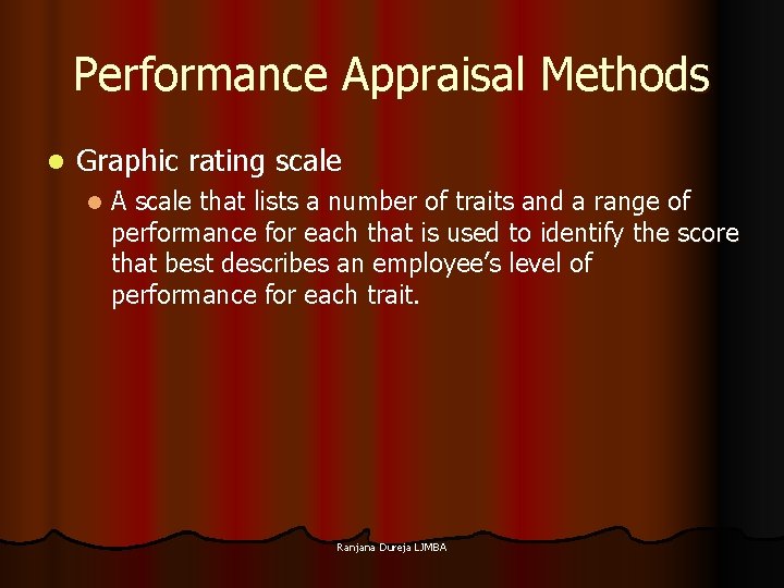 Performance Appraisal Methods l Graphic rating scale l A scale that lists a number