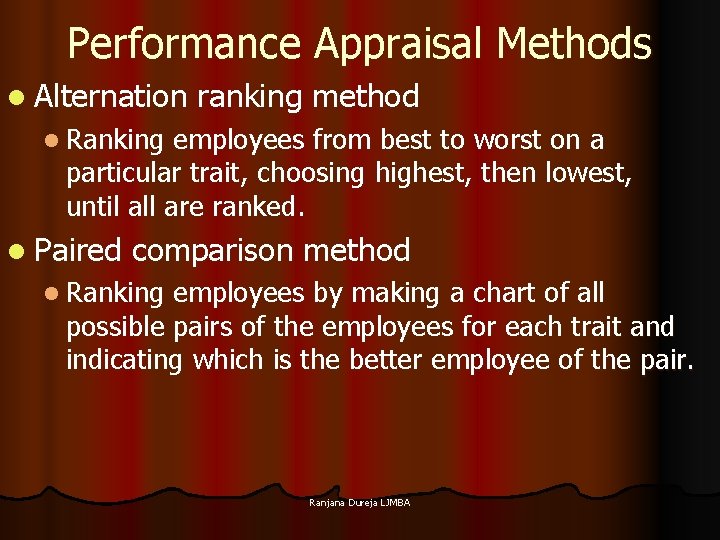 Performance Appraisal Methods l Alternation ranking method l Ranking employees from best to worst