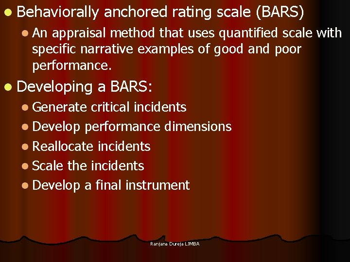 l Behaviorally anchored rating scale (BARS) l An appraisal method that uses quantified scale