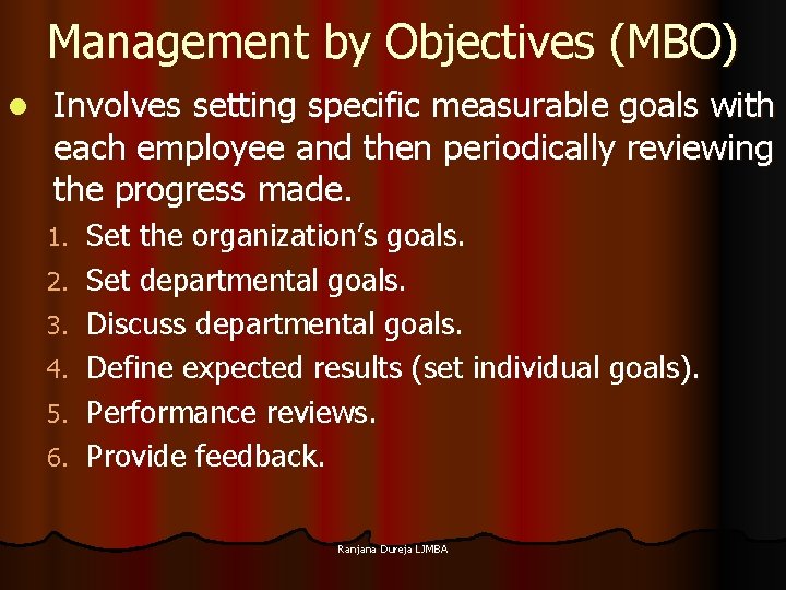 Management by Objectives (MBO) l Involves setting specific measurable goals with each employee and Management by Objectives (MBO) l Involves setting specific measurable goals with each employee and