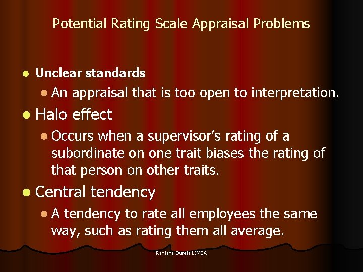Potential Rating Scale Appraisal Problems l Unclear standards l An l Halo appraisal that