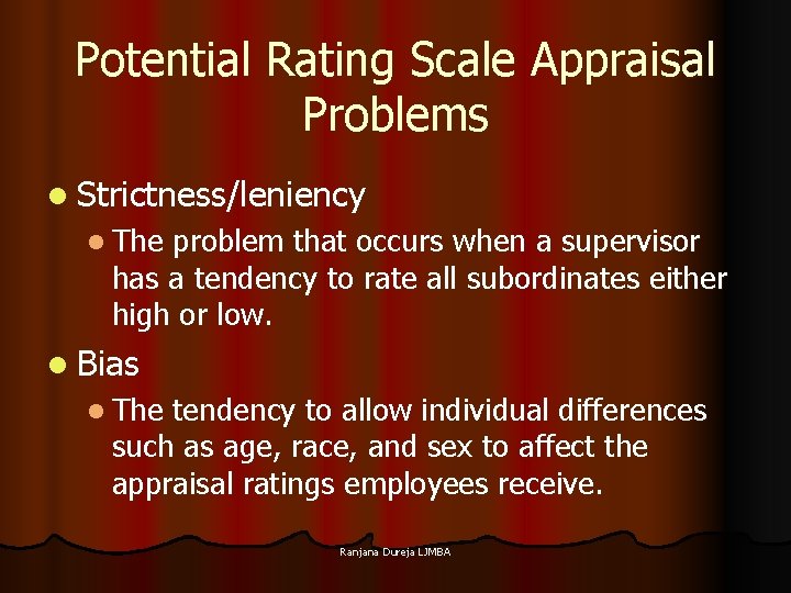 Potential Rating Scale Appraisal Problems l Strictness/leniency l The problem that occurs when a