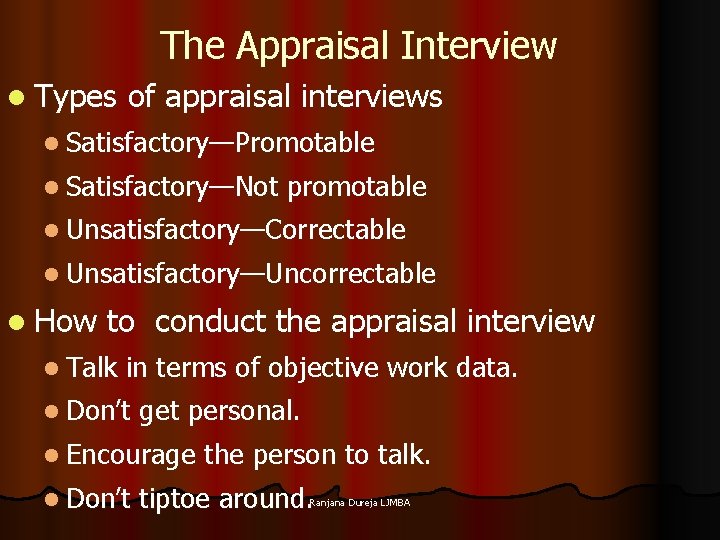 The Appraisal Interview l Types of appraisal interviews l Satisfactory—Promotable l Satisfactory—Not promotable l