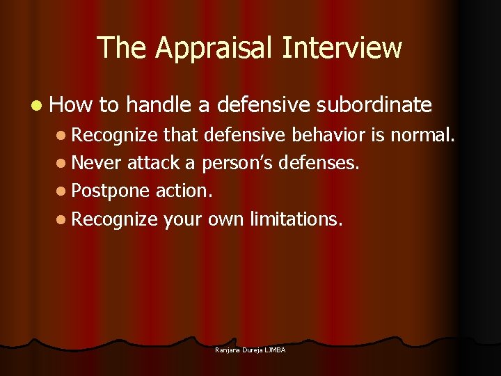 The Appraisal Interview l How to handle a defensive subordinate l Recognize that defensive
