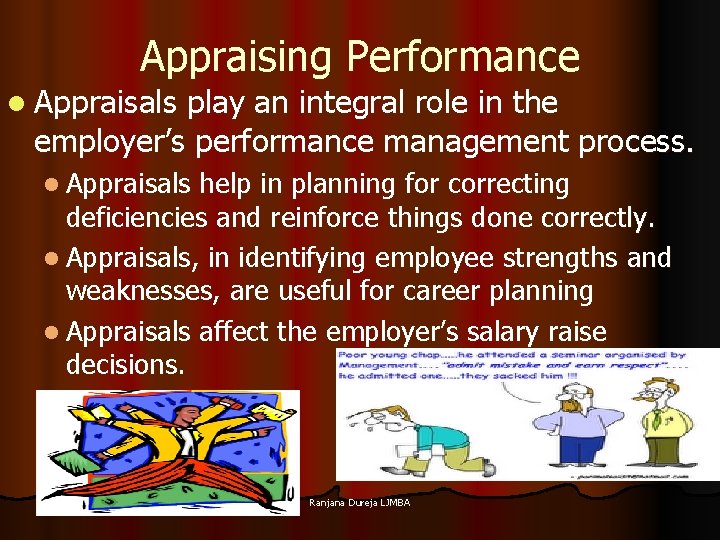 Appraising Performance l Appraisals play an integral role in the employer’s performance management process. Appraising Performance l Appraisals play an integral role in the employer’s performance management process.