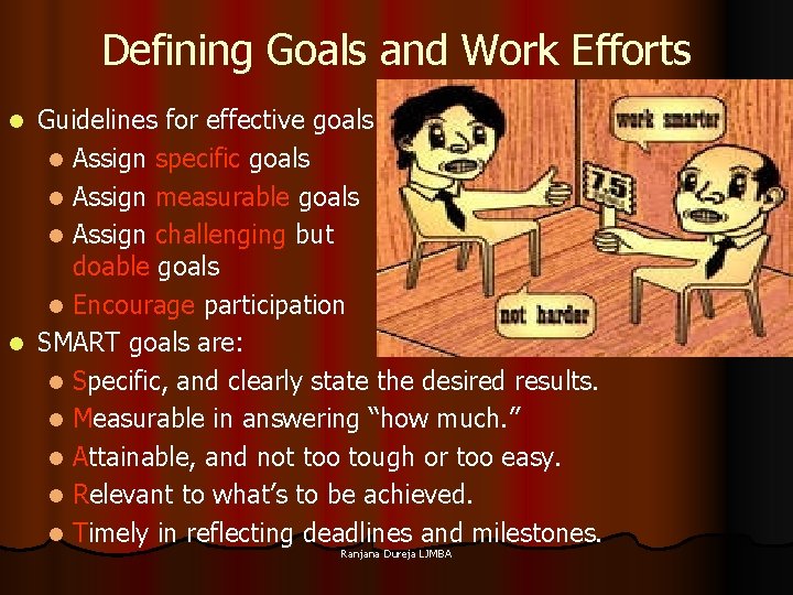 Defining Goals and Work Efforts Guidelines for effective goals l Assign specific goals l