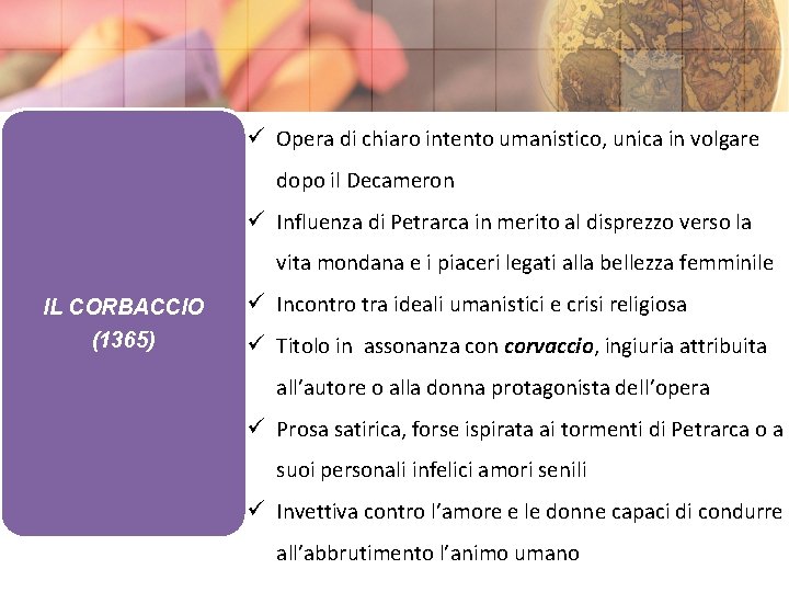 ü Opera di chiaro intento umanistico, unica in volgare dopo il Decameron ü Influenza