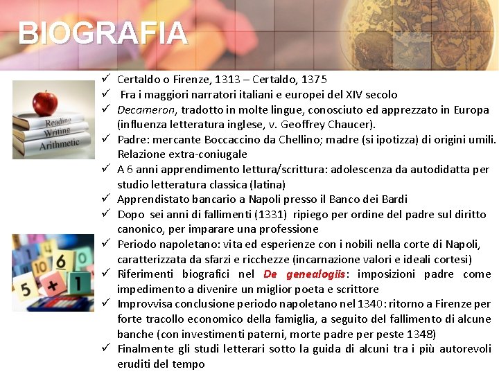BIOGRAFIA ü Certaldo o Firenze, 1313 – Certaldo, 1375 ü Fra i maggiori narratori
