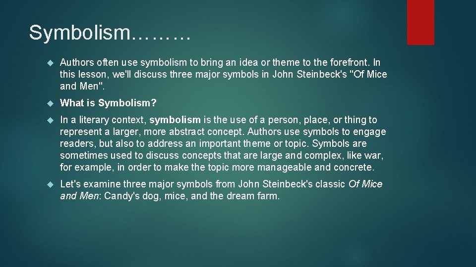 Symbolism……… Authors often use symbolism to bring an idea or theme to the forefront.
