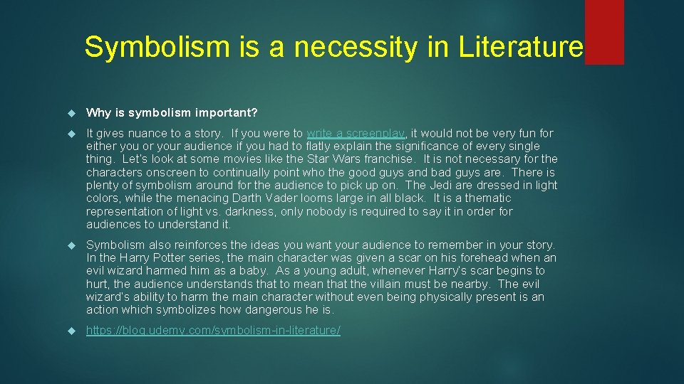 Symbolism is a necessity in Literature Why is symbolism important? It gives nuance to