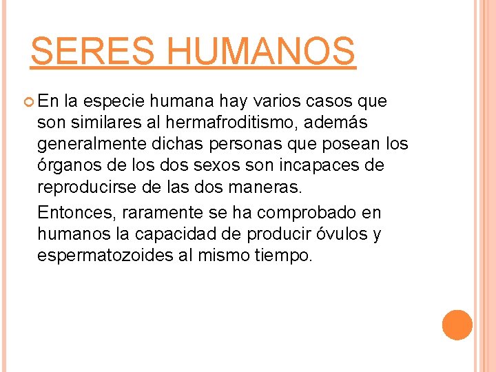 SERES HUMANOS En la especie humana hay varios casos que son similares al hermafroditismo,