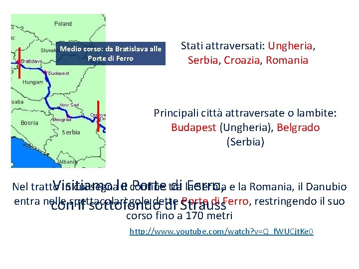 Medio corso: da Bratislava alle Porte di Ferro Serbia Stati attraversati: Ungheria, Serbia, Croazia,