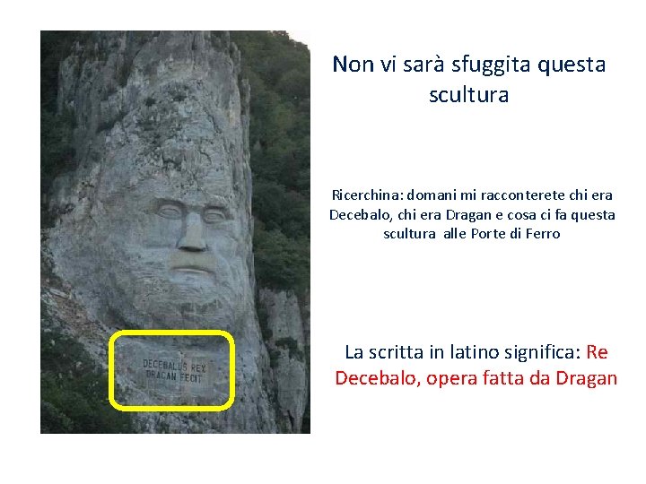 Non vi sarà sfuggita questa scultura Ricerchina: domani mi racconterete chi era Decebalo, chi