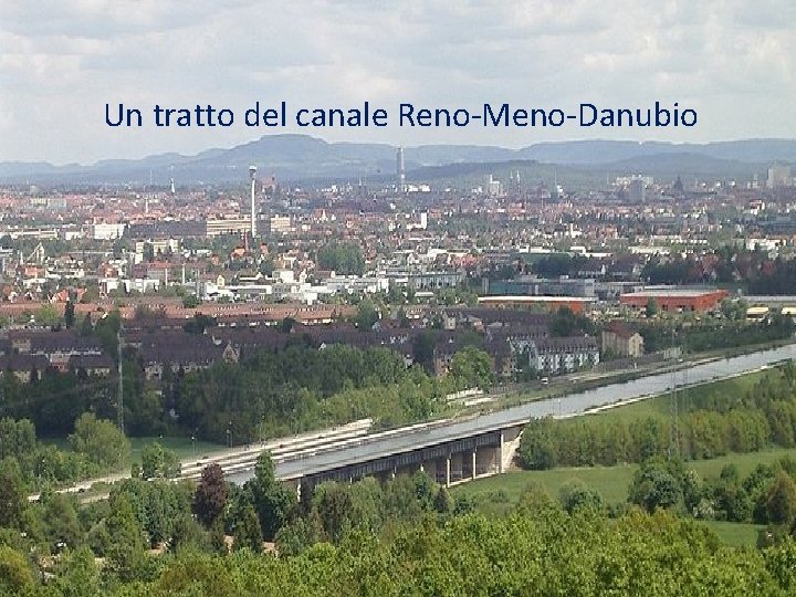 Dal 1992, anno di costruzione del canale Reno-Meno-Danubio, si può navigare da Rotterdam, sul