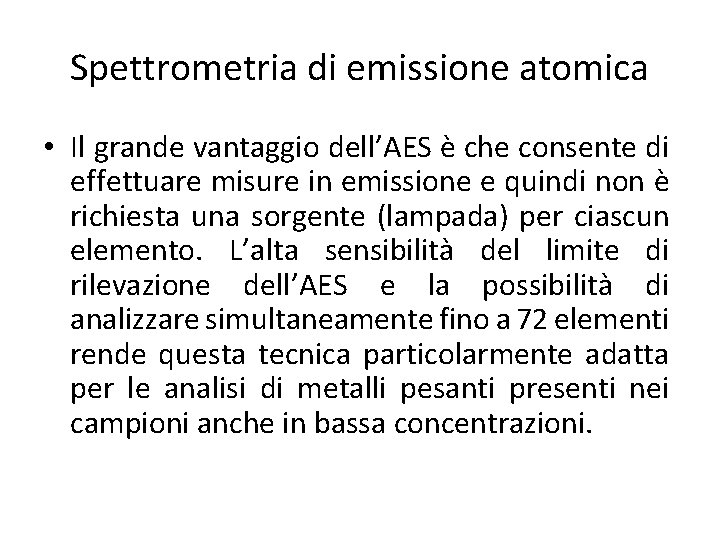 Spettrometria di emissione atomica • Il grande vantaggio dell’AES è che consente di effettuare