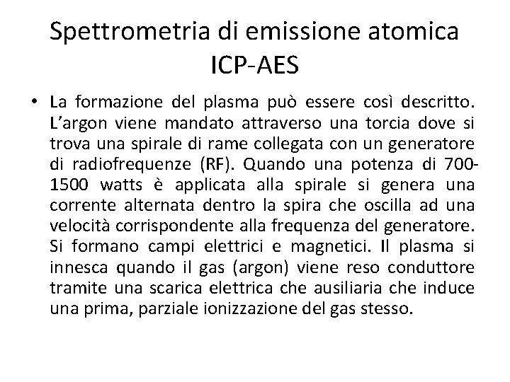 Spettrometria di emissione atomica ICP-AES • La formazione del plasma può essere così descritto.