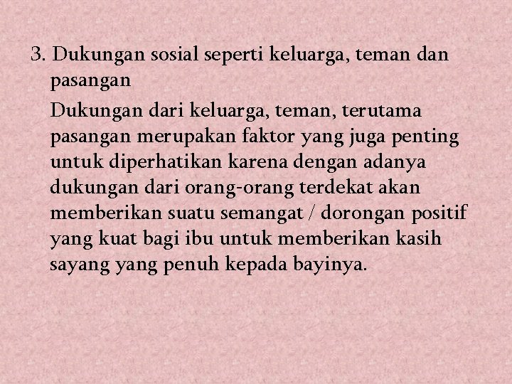 3. Dukungan sosial seperti keluarga, teman dan pasangan Dukungan dari keluarga, teman, terutama pasangan