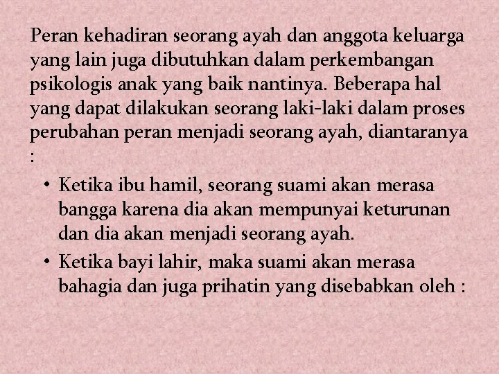 Peran kehadiran seorang ayah dan anggota keluarga yang lain juga dibutuhkan dalam perkembangan psikologis