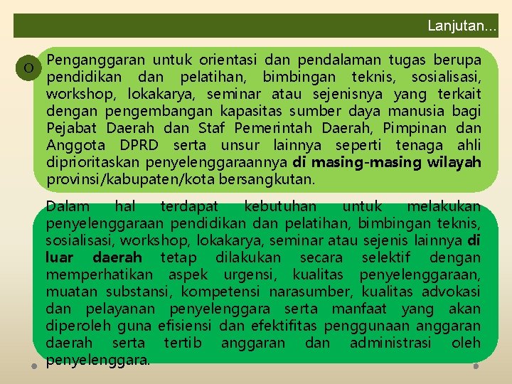 Lanjutan. . . O Penganggaran untuk orientasi dan pendalaman tugas berupa pendidikan dan pelatihan,