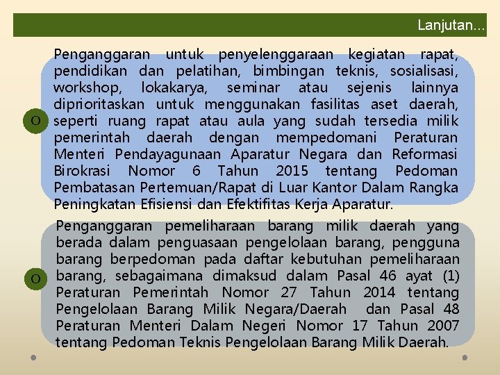 Lanjutan. . . Penganggaran untuk penyelenggaraan kegiatan rapat, pendidikan dan pelatihan, bimbingan teknis, sosialisasi,