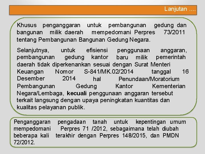 Lanjutan. . Khusus penganggaran untuk pembangunan gedung dan bangunan milik daerah mempedomani Perpres 73/2011