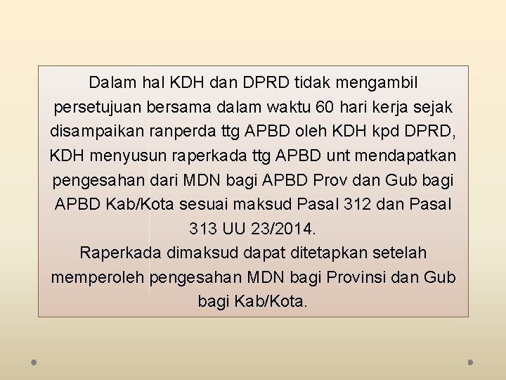 Dalam hal KDH dan DPRD tidak mengambil persetujuan bersama dalam waktu 60 hari kerja