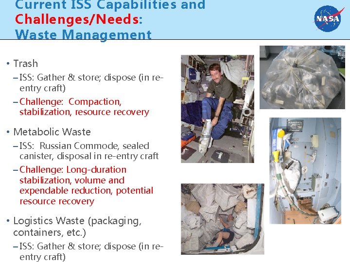 Current ISS Capabilities and Challenges/Needs: Waste Management • Trash – ISS: Gather & store;
